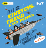 Einstein, Freud & Sgt. Pepper – Eine andere Geschichte des 20. Jahrhunderts - Higgs, John; Arnold, Frank