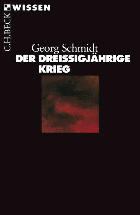Der Dreißigjährige Krieg - Georg Schmidt