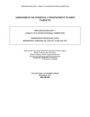 Assessment of Inertial Confinement Fusion Targets -  National Research Council,  Division on Engineering and Physical Sciences,  Board on Energy and Environmental Systems,  Board on Physics and Astronomy,  Panel on the Assessment of Inertial Confinement Fusion Targets
