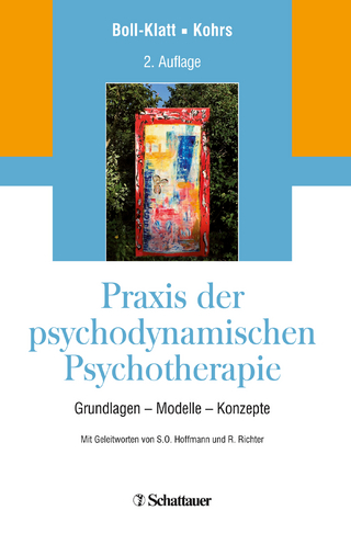 Praxis der psychodynamischen Psychotherapie - Annegret Boll-Klatt; Mathias Kohrs
