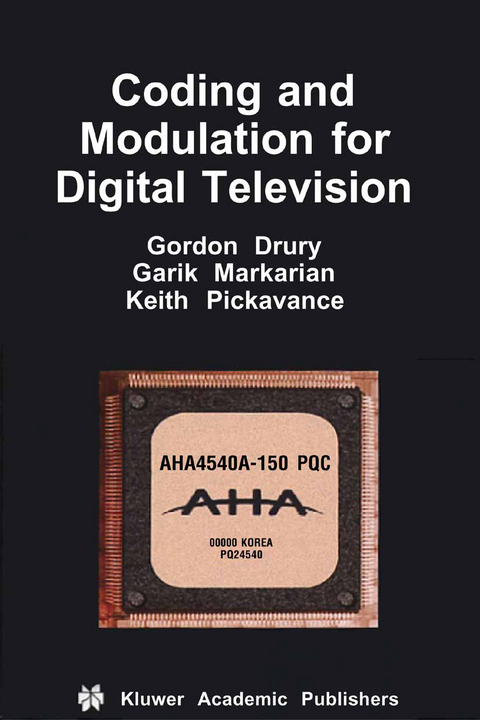 Coding and Modulation for Digital Television - Gordon M. Drury, Garik Markarian, Keith Pickavance