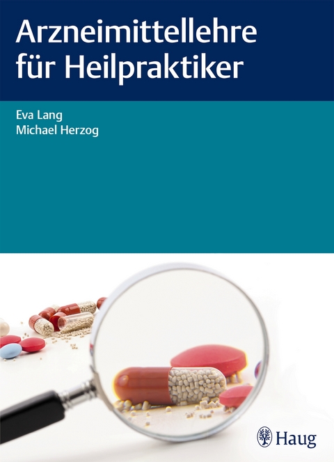 Arzneimittellehre für Heilpraktiker - Eva Lang, Michael Herzog
