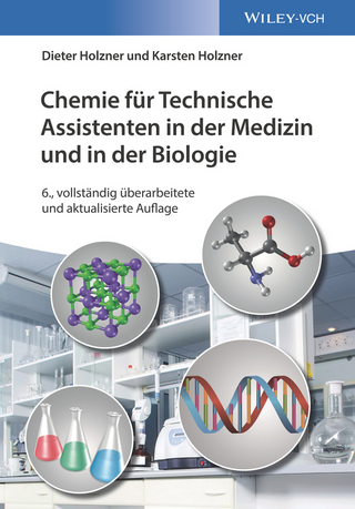 Chemie für Technische Assistenten in der Medizin und in der Biologie - Dieter Holzner; Karsten Holzner
