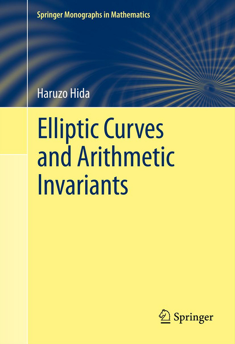 Elliptic Curves and Arithmetic Invariants - Haruzo Hida