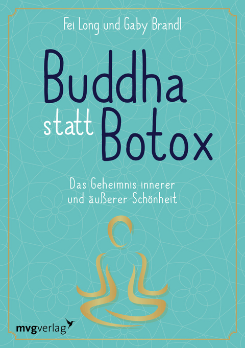 Buddha statt Botox - Fei Long, Gaby Brandl