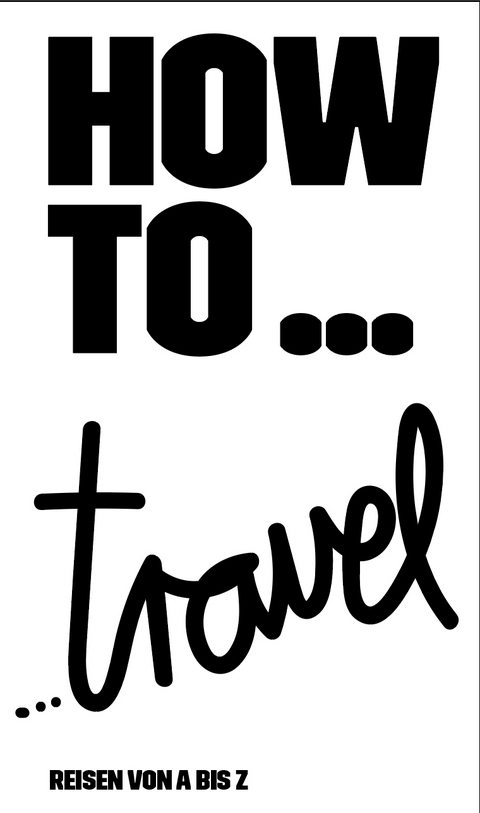 HOW TO...travel - Thorsten Krämer