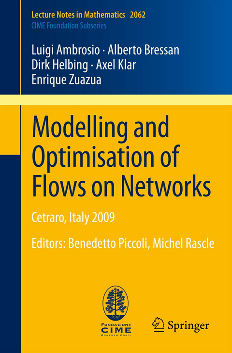 Modelling and Optimisation of Flows on Networks - Luigi Ambrosio, Alberto Bressan, Dirk Helbing, Axel Klar, Enrique Zuazua