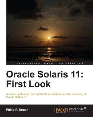 Oracle Solaris 11: First Look - Philip P. Brown