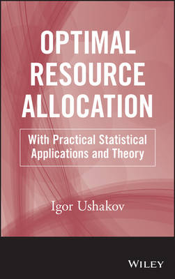 Optimal Resource Allocation – With Practical Statistical Applications and Theory - Igor A. Ushakov