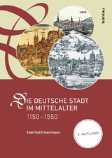 Die deutsche Stadt im Mittelalter 1150-1550 -  Eberhard Isenmann