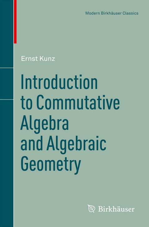 Introduction to Commutative Algebra and Algebraic Geometry - Ernst Kunz