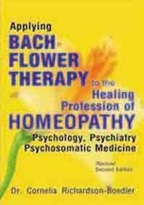 Applying Bach Flower Therapy to the Healing Profession of Homoeopathy - Dr Cornelia Richardson-Boedler