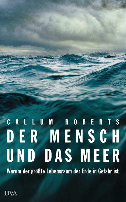 Der Mensch und das Meer - Callum Roberts