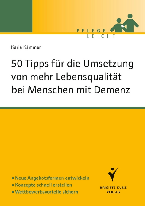 50 Tipps für die Umsetzung von mehr Lebensqualität bei Menschen mit Demenz - Karla Kämmer