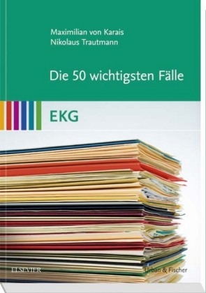 Die 50 wichtigsten Fälle EKG -  Elsevier Gmbh
