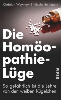 Die Homöopathie-Lüge - Christian Weymayr, Nicole Heißmann