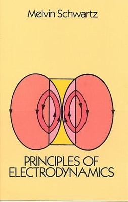Principles of Electrodynamics - Jim K Omura, Melvin Schwartz