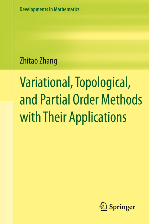 Variational, Topological, and Partial Order Methods with Their Applications - Zhitao Zhang
