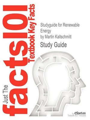 Studyguide for Renewable Energy by Kaltschmitt, Martin, ISBN 9783540709473 - Martin Kaltschmitt,  Cram101 Textbook Reviews