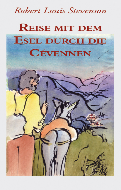 Reise mit dem Esel durch die Cévennen - Robert L Stevenson