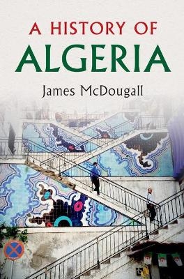 A History of Algeria - James McDougall