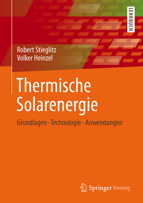 Thermische Solarenergie - Robert Stieglitz, Volker Heinzel