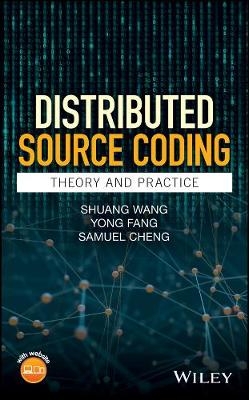 Distributed Source Coding - Shuang Wang, Yong Fang, Samuel Cheng