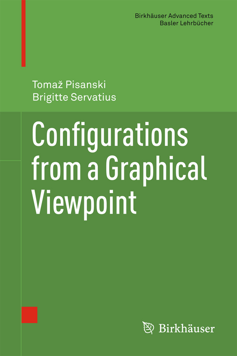 Configurations from a Graphical Viewpoint - Tomaz Pisanski, Brigitte Servatius