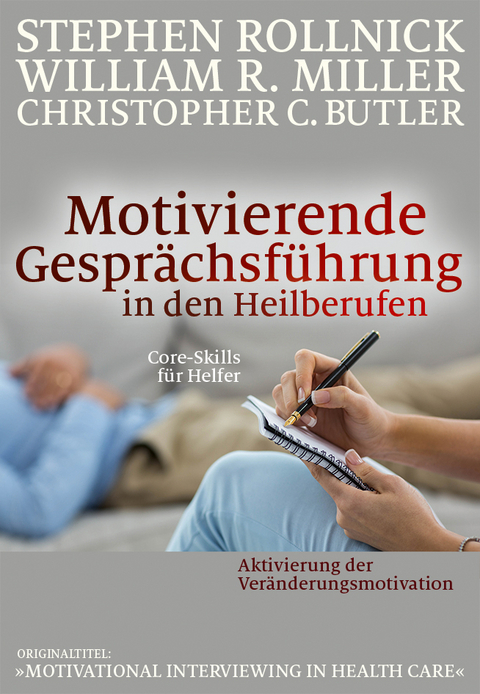 Motivierende Gesprächsführung in den Heilberufen - Stephen Rollnick, William R. Miller, Christopher C. Butler