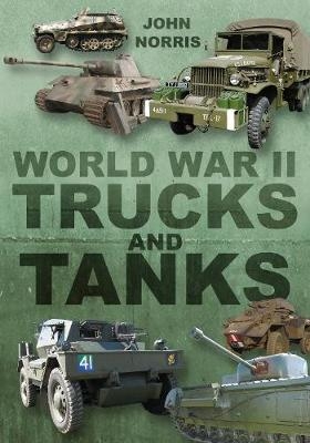 World War II Trucks and Tanks - John Norris