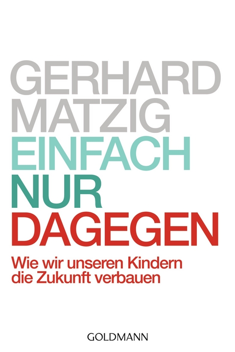 Einfach nur dagegen - Gerhard Matzig