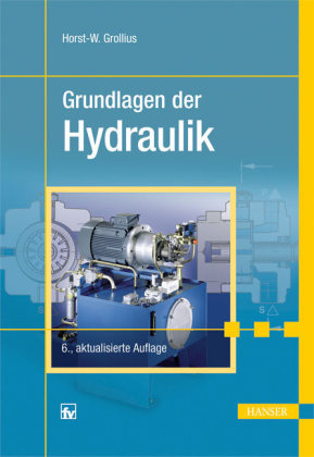 Grundlagen der Hydraulik - Horst-Walter Grollius