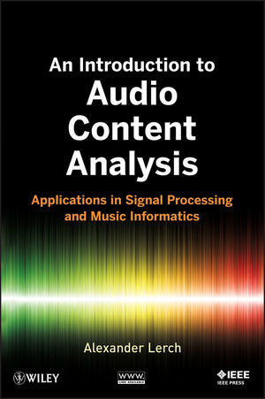An Introduction to Audio Content Analysis – Applications in Signal Processing and Music Informatics - A Lerch