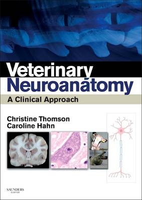 Veterinary Neuroanatomy - Christine E Thomson, Caroline Hahn