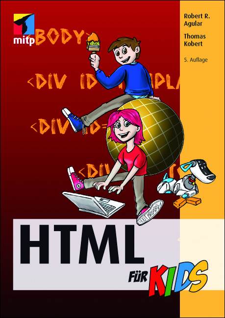 HTML für Kids - Robert R. Agular, Thomas Kobert