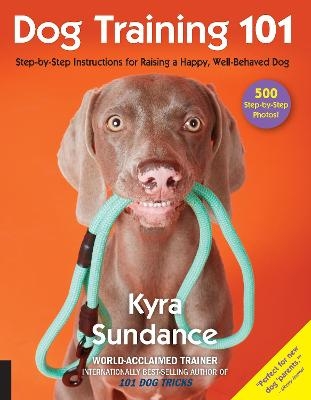 Dog Training 101 - Kyra Sundance