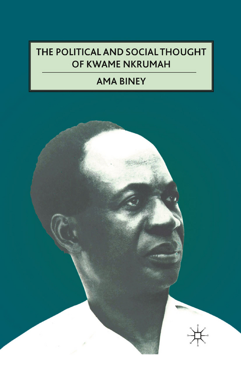 The Political and Social Thought of Kwame Nkrumah - A. Biney