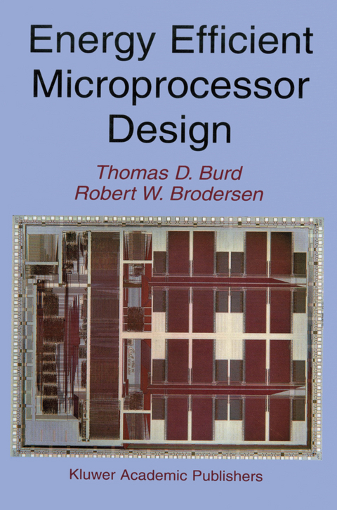 Energy Efficient Microprocessor Design - Thomas D. Burd, Robert W. Brodersen