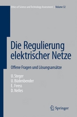 Die Regulierung elektrischer Netze - Ulrich Steger, Ulrich Büdenbender, Eberhard Feess, Dieter Nelles