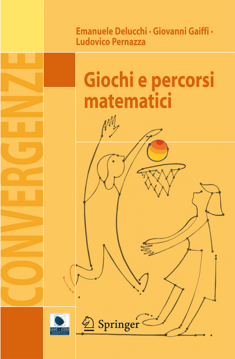 Giochi e percorsi matematici - Emanuele Delucchi, Giovanni Gaiffi, Ludovico Pernazza