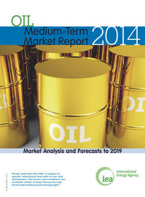 Medium-term oil market report 2014 -  International Energy Agency