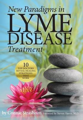 New Paradigms in Lyme Disease Treatment - Connie Strasheim