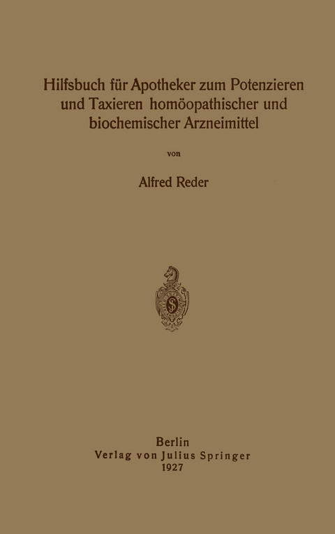 Hilfsbuch für Apotheker zum Potenzieren und Taxieren homöopathischer und biochemischer Arzneimittel - Alfred Reder