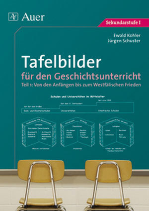 Tafelbilder für den Geschichtsunterricht, Teil 1 - Ewald Kohler, Jürgen Schuster