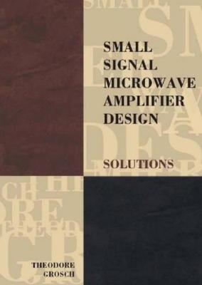 Small Signal Microwave Amplifier Design - Theodore Grosch
