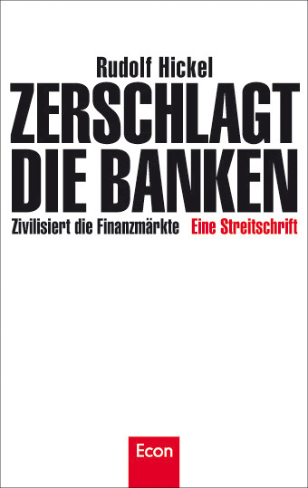 Zerschlagt die Banken - Rudolf Hickel