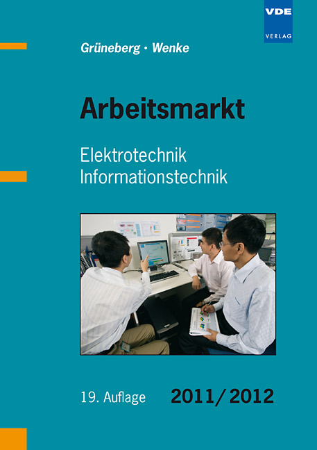 Arbeitsmarkt Elektrotechnik Informationstechnik 2011/2012 - Jürgen Grüneberg, Ingo-G. Wenke