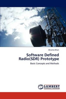 Software Defined Radio(SDR) Prototype - Akrama Khan