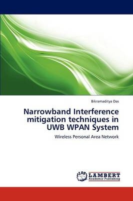 Narrowband Interference mitigation techniques in UWB WPAN System - Bikramaditya Das