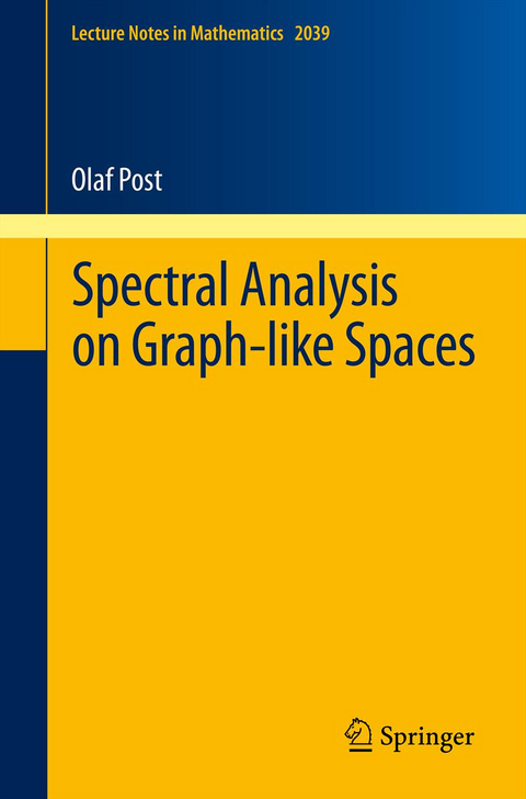 Spectral Analysis on Graph-like Spaces - Olaf Post